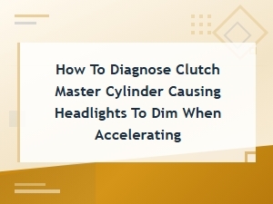 Diagnosing Clutch Master Cylinder Ground Faults Causing Headlight Dimming on Acceleration