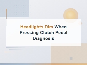 Headlights Dim When Pressing the Clutch Pedal: Causes and Fixes