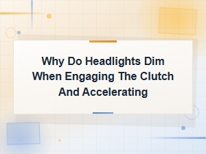 Why Do Headlights Dim When Engaging the Clutch and Accelerating